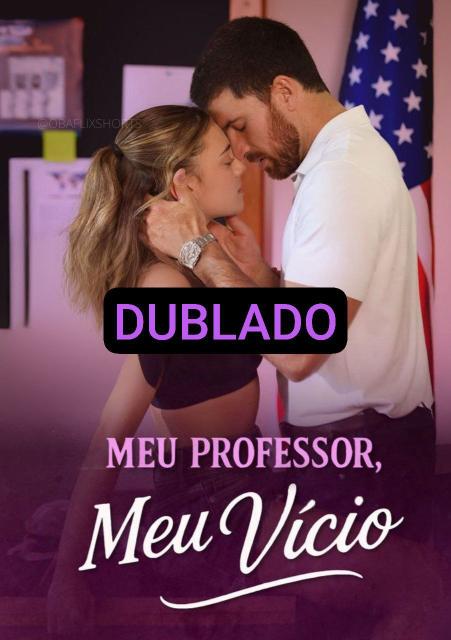MEU PROFESSOR MEU VÍCIO DUBLADO