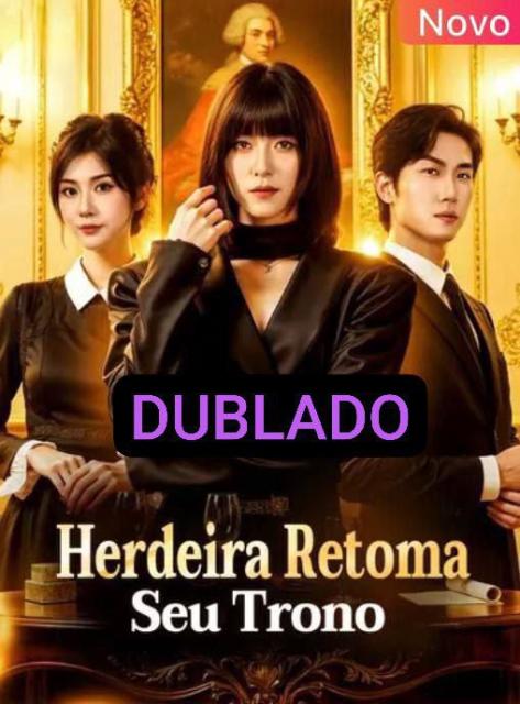HERDEIRA RETOMA SEU TRONO  DUBLADO