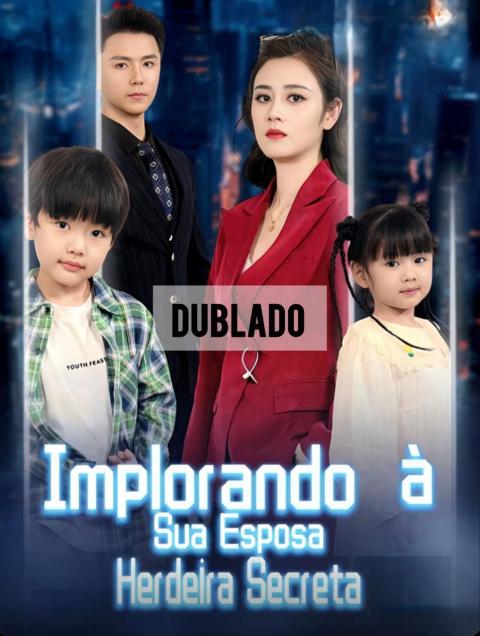 Implorando a sua esposa secreta   Dublado