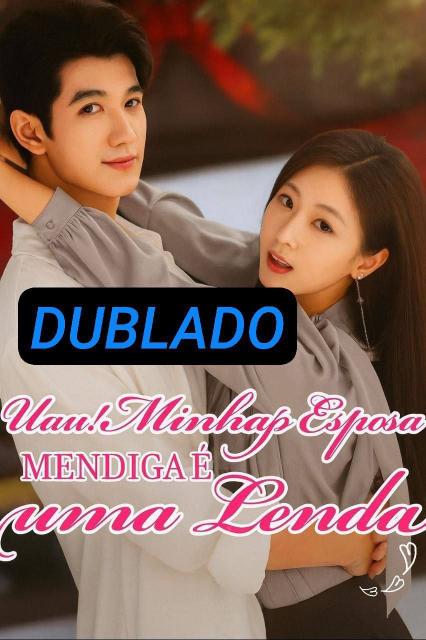 UAU MINHA ESPOSA MENDIGA É UMA LENDA - DUBLADO